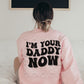 I’m Your Daddy Now Sweatshirt, Daddy Vibes, Daddy Energy, Boss Energy - Twine + Sage Co. LLC