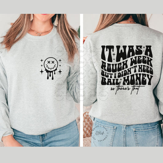 It Was A Rough Week But I Didn’t Need Bail Money So There’s Shirt,Funny Saying Gift,Sarcastic Gift,Humor Shirt,Trendy Shirt,Sarcastic - Twine + Sage Co. LLC