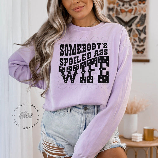 Somebody’s Sweatshirt, Somebody’s Spoiled Ass Wife Sweatshirt, Funny Sweatshirt, Trendy Sweatshirt, Cute Sweatshirt, Spoiled Sweatshirt - Twine + Sage Co. LLC